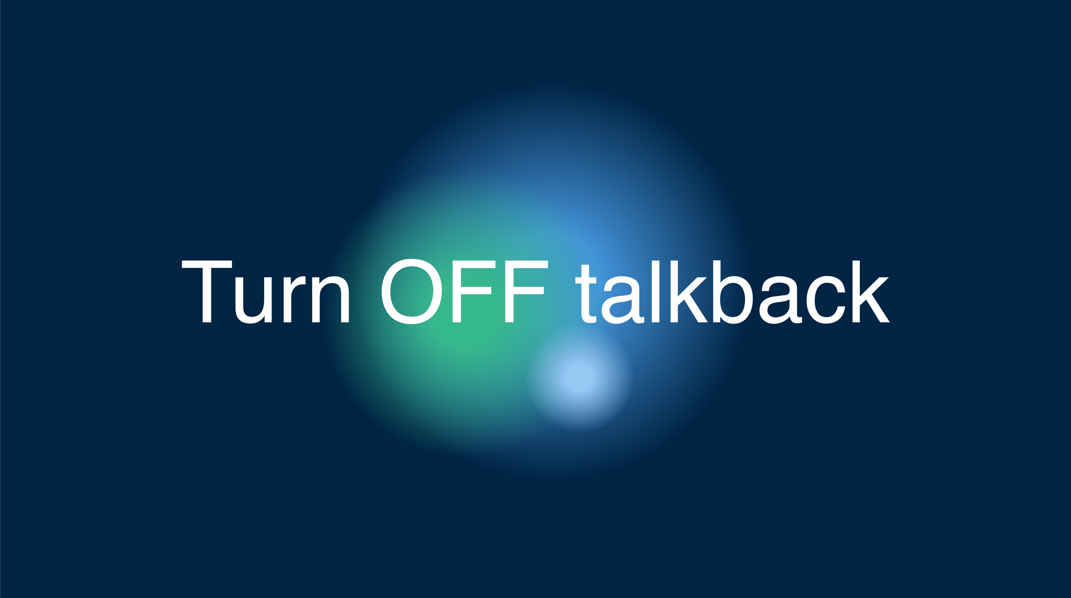 How to Turn off and Use TalkBack on Android Devices